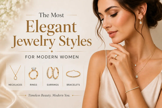The Most Elegant Jewelry Styles for Modern Women