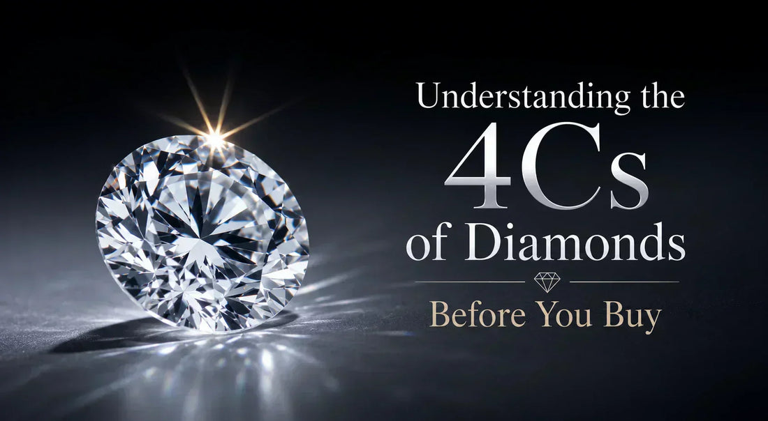 Understanding the 4Cs of Diamonds Before You Buy